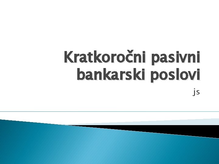 Kratkoročni pasivni bankarski poslovi js 