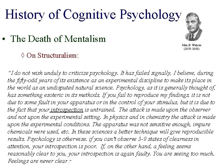 History of Cognitive Psychology • The Death of Mentalism John B. Watson (1878 -1958)