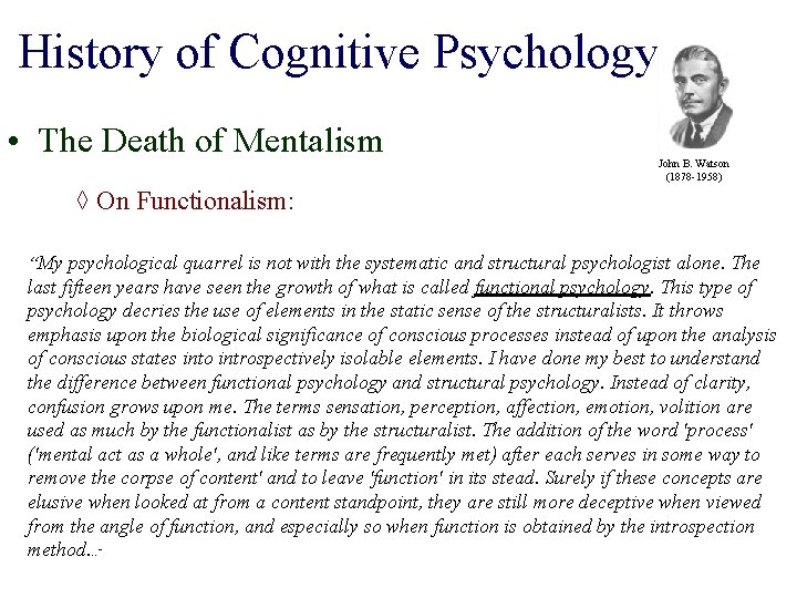History of Cognitive Psychology • The Death of Mentalism John B. Watson (1878 -1958)