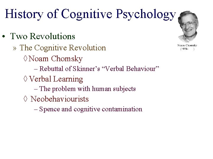 History of Cognitive Psychology • Two Revolutions » The Cognitive Revolution ◊ Noam Chomsky