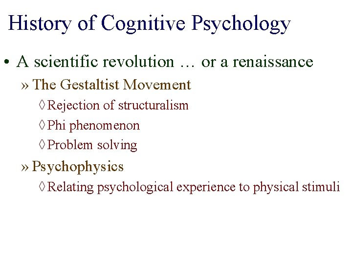History of Cognitive Psychology • A scientific revolution … or a renaissance » The