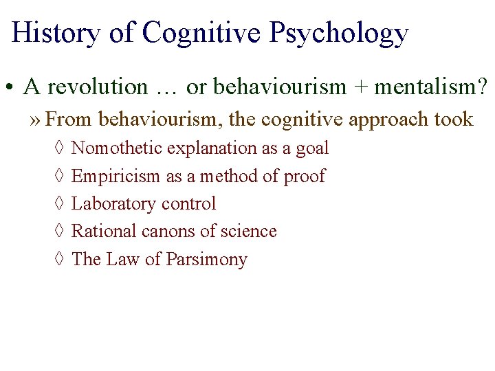 History of Cognitive Psychology • A revolution … or behaviourism + mentalism? » From