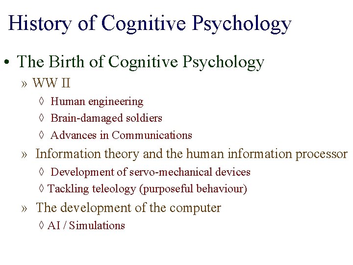 History of Cognitive Psychology • The Birth of Cognitive Psychology » WW II ◊