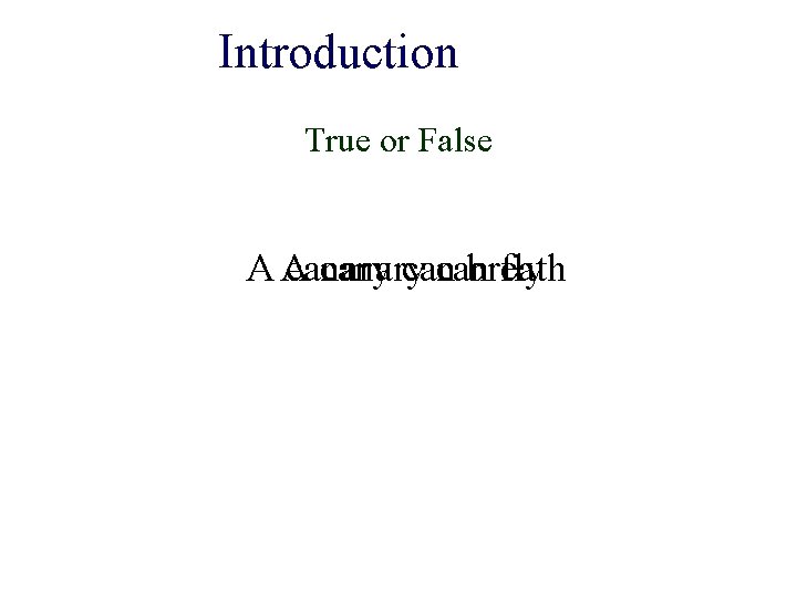 Introduction True or False AA canary can breath fly 