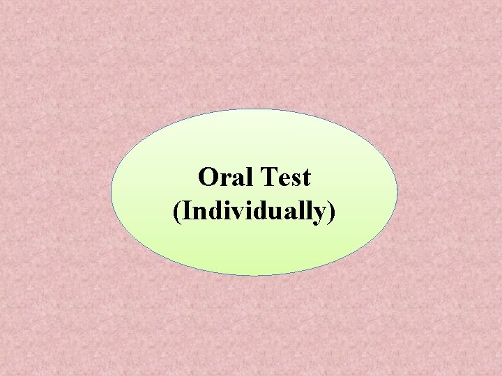 Oral Test (Individually) 