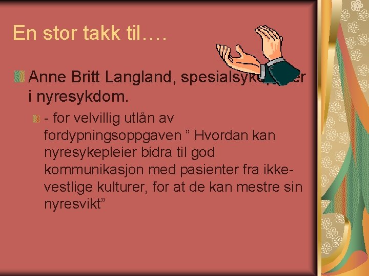 En stor takk til…. Anne Britt Langland, spesialsykepleier i nyresykdom. - for velvillig utlån