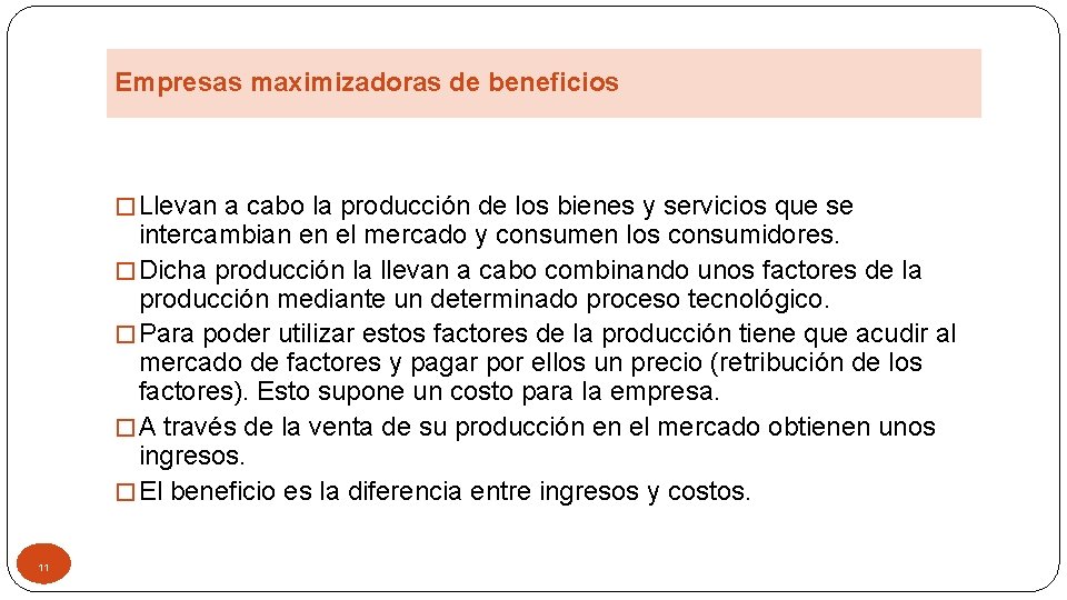 Empresas maximizadoras de beneficios � Llevan a cabo la producción de los bienes y
