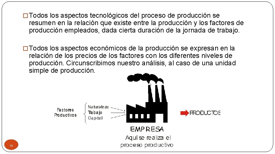 � Todos los aspectos tecnológicos del proceso de producción se resumen en la relación
