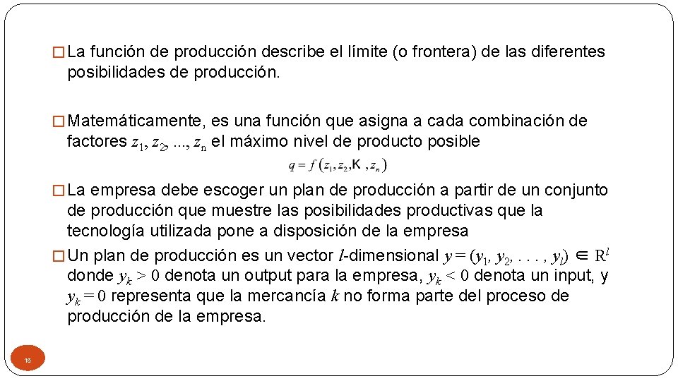 � La función de producción describe el límite (o frontera) de las diferentes posibilidades