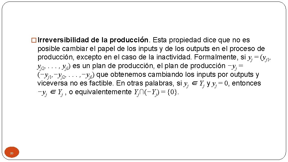 � Irreversibilidad de la producción. Esta propiedad dice que no es posible cambiar el