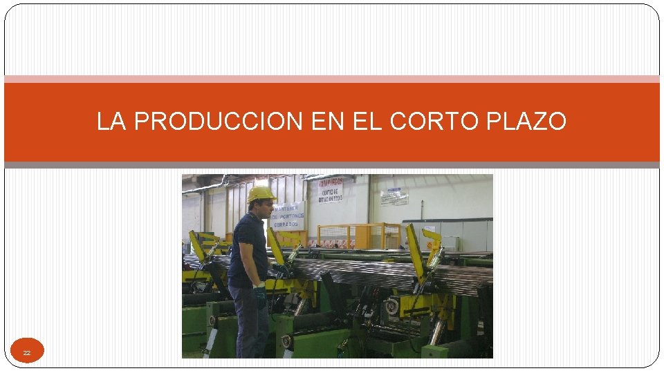 LA PRODUCCION EN EL CORTO PLAZO 22 