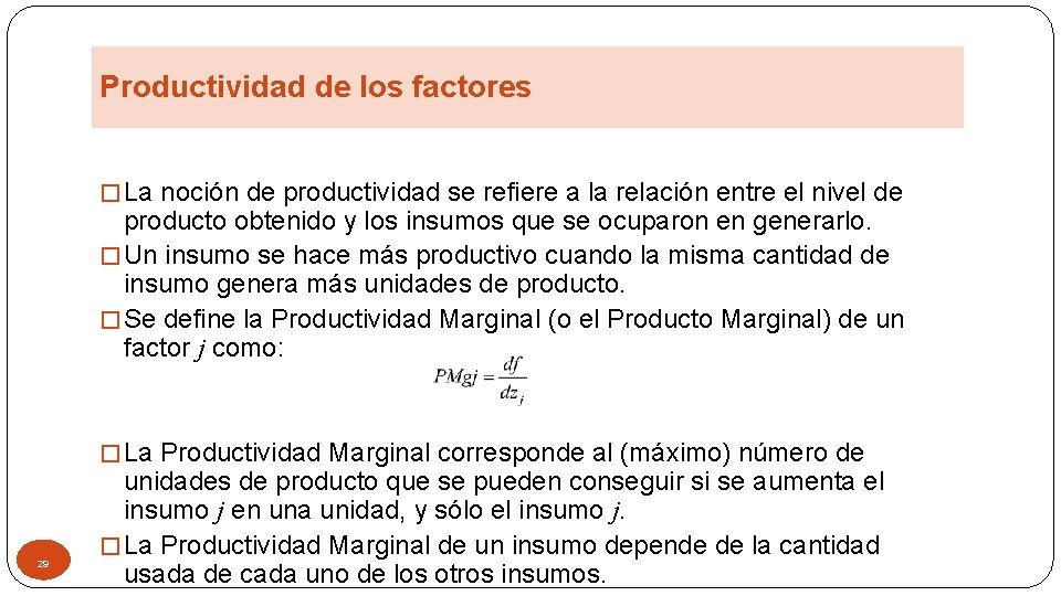 Productividad de los factores � La noción de productividad se refiere a la relación
