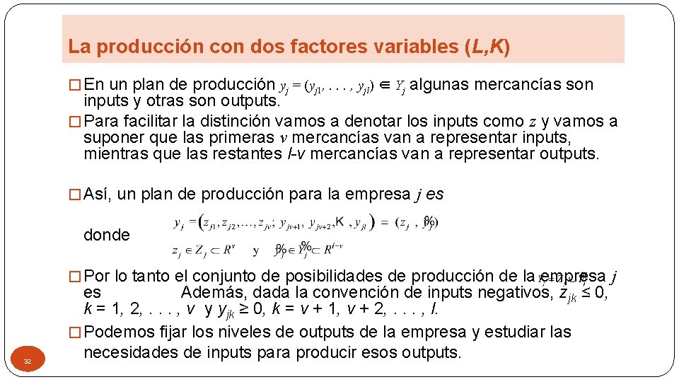 La producción con dos factores variables (L, K) � En un plan de producción
