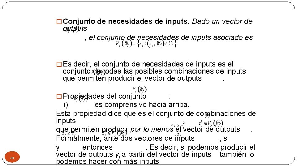 � Conjunto de necesidades de inputs. Dado un vector de outputs , el conjunto