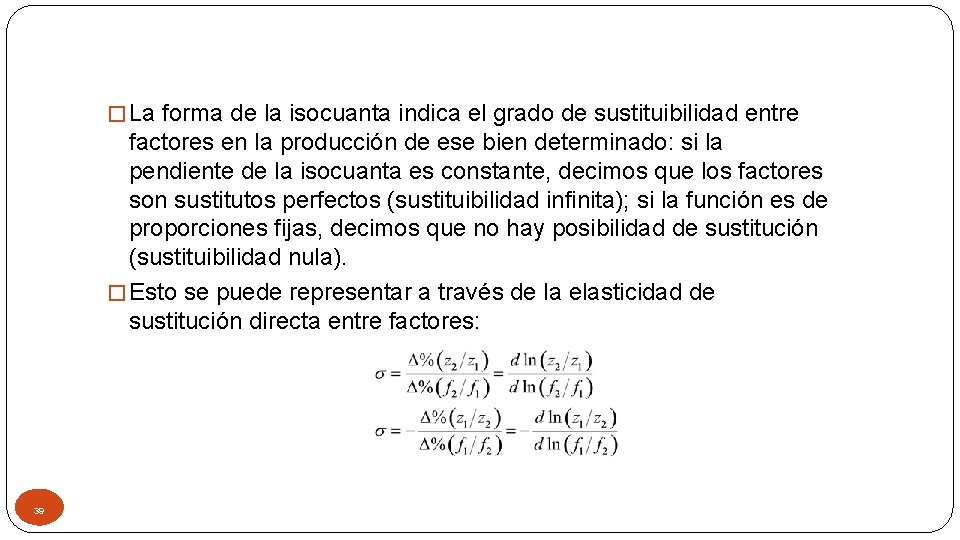 � La forma de la isocuanta indica el grado de sustituibilidad entre factores en