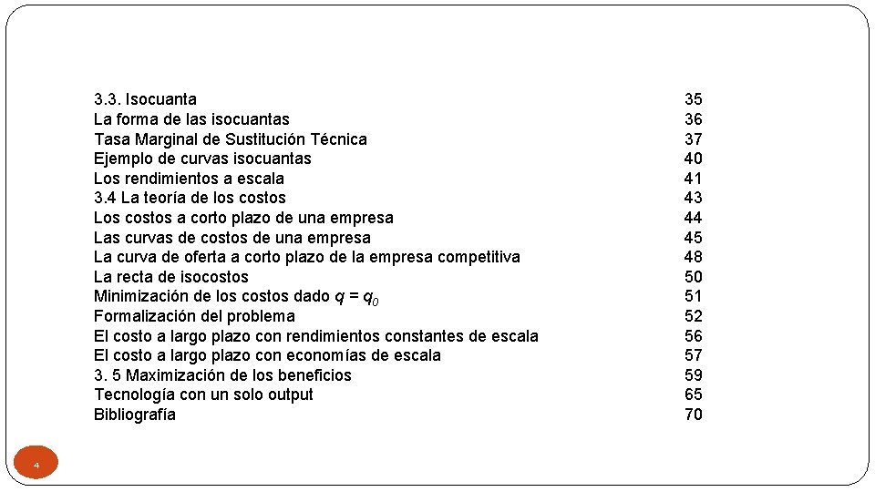 3. 3. Isocuanta La forma de las isocuantas Tasa Marginal de Sustitución Técnica Ejemplo