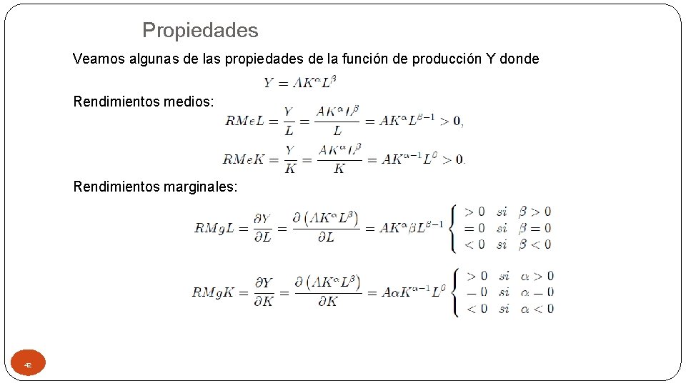Propiedades Veamos algunas de las propiedades de la función de producción Y donde Rendimientos