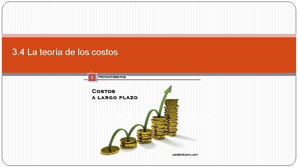 3. 4 La teoría de los costos TEORIA DE LOS COSTOS 