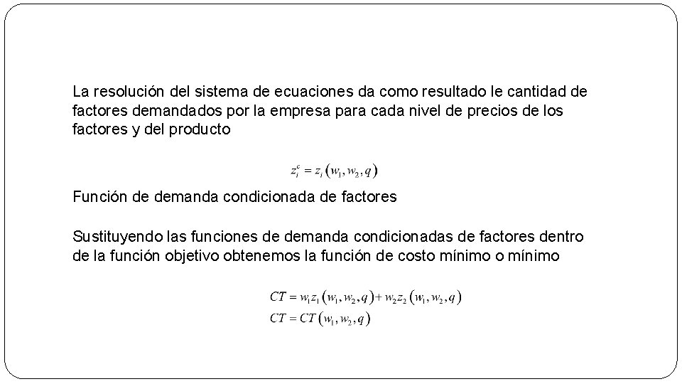La resolución del sistema de ecuaciones da como resultado le cantidad de factores demandados