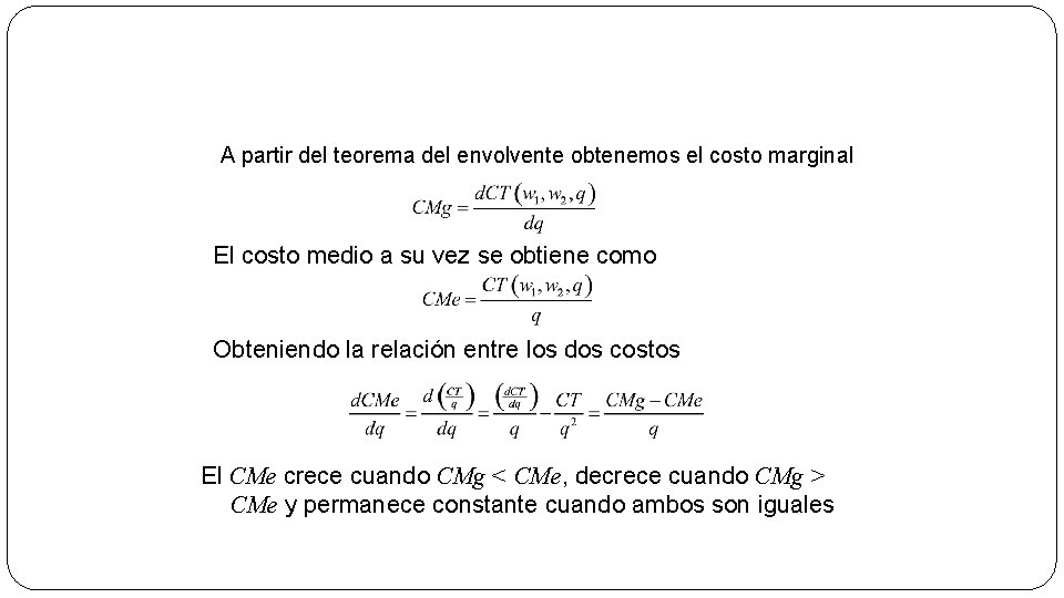 A partir del teorema del envolvente obtenemos el costo marginal El costo medio a