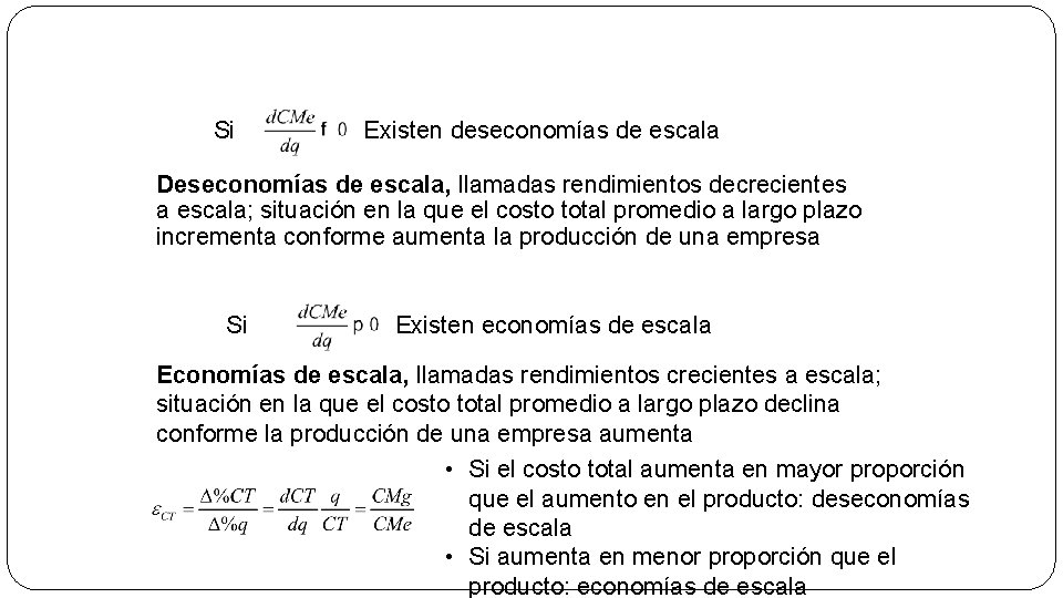 Si Existen deseconomías de escala Deseconomías de escala, llamadas rendimientos decrecientes a escala; situación