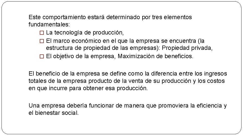 Este comportamiento estará determinado por tres elementos fundamentales: � La tecnología de producción, �