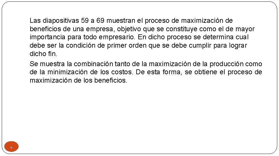Las diapositivas 59 a 69 muestran el proceso de maximización de beneficios de una