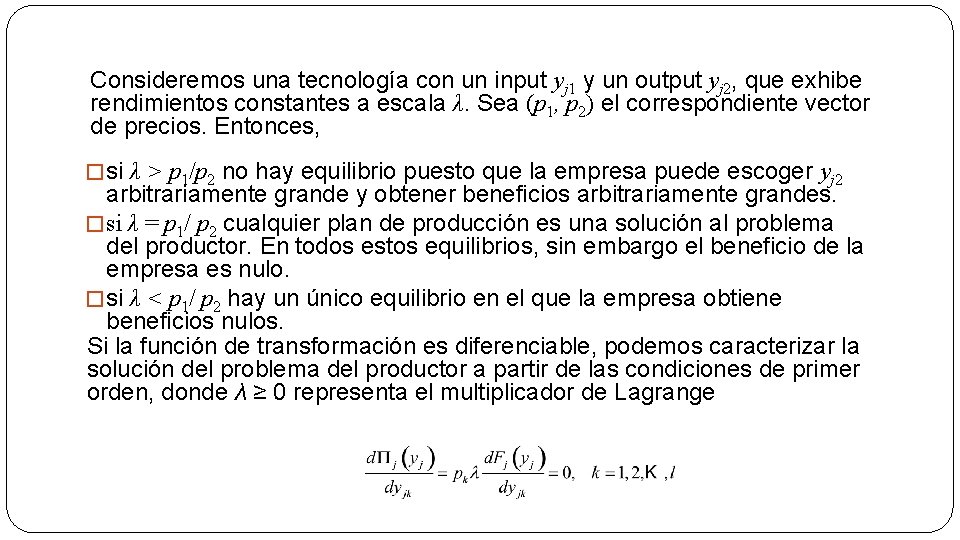 Consideremos una tecnología con un input yj 1 y un output yj 2, que