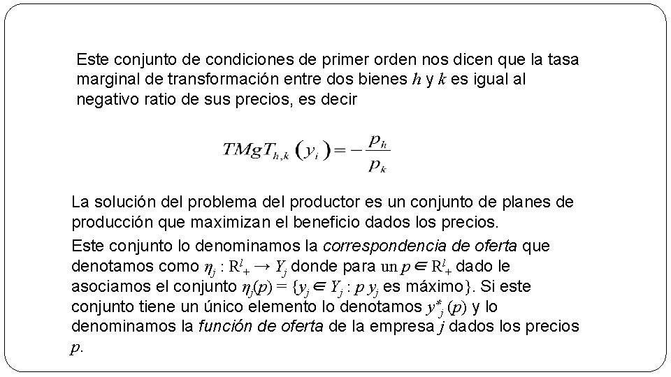 Este conjunto de condiciones de primer orden nos dicen que la tasa marginal de