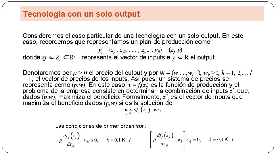 Tecnología con un solo output Consideremos el caso particular de una tecnología con un