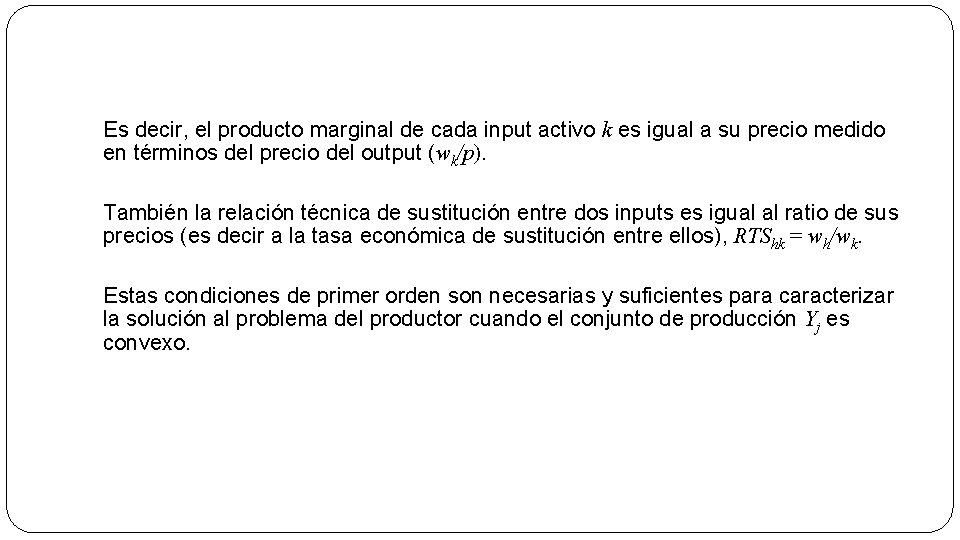 Es decir, el producto marginal de cada input activo k es igual a su