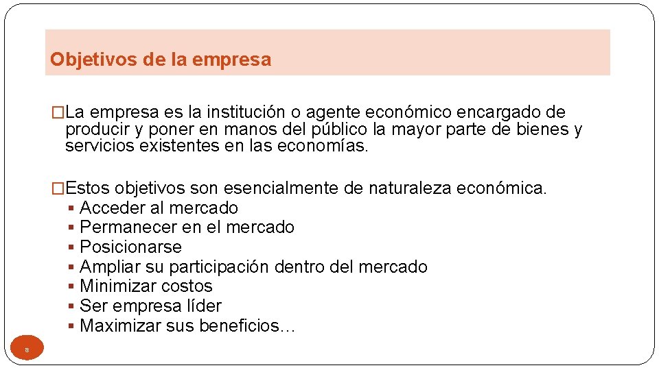 Objetivos de la empresa �La empresa es la institución o agente económico encargado de