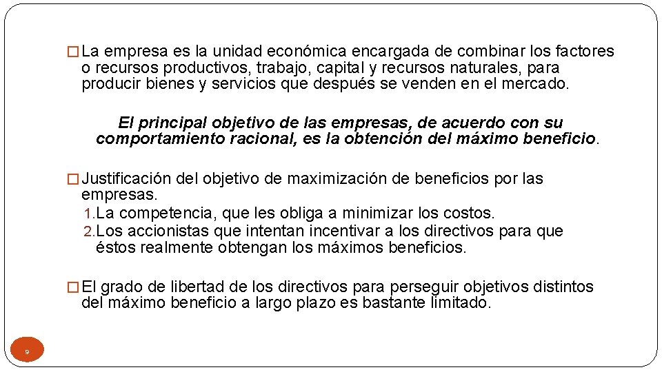 � La empresa es la unidad económica encargada de combinar los factores o recursos