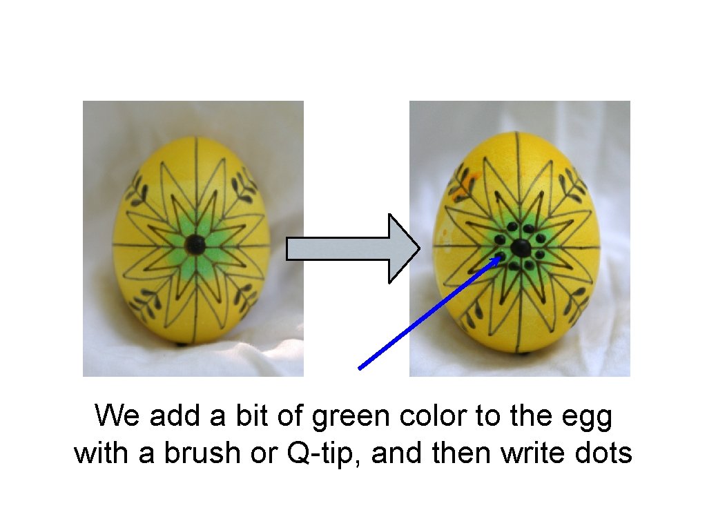 We add a bit of green color to the egg with a brush or