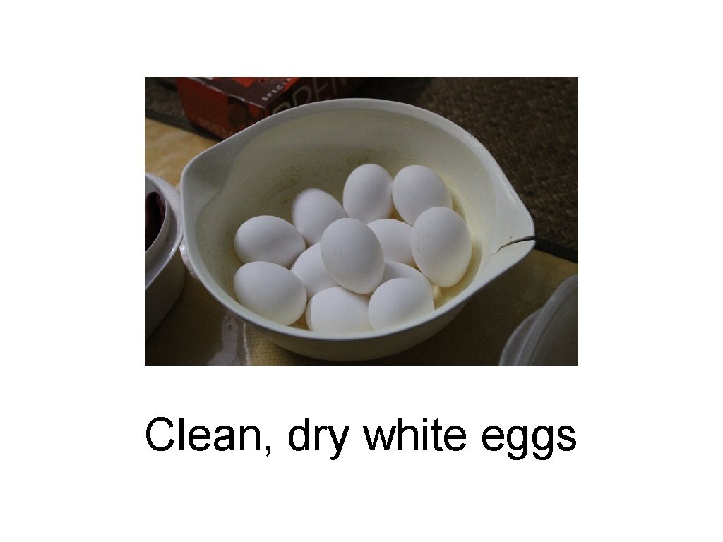 Clean, dry white eggs 