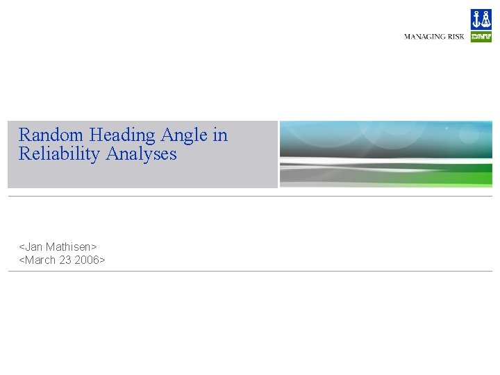 Random Heading Angle in Reliability Analyses <Jan Mathisen> <March 23 2006> 