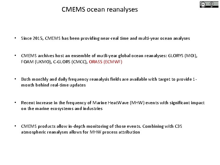 CMEMS ocean reanalyses • Since 2015, CMEMS has been providing near-real time and multi-year CMEMS ocean reanalyses • Since 2015, CMEMS has been providing near-real time and multi-year