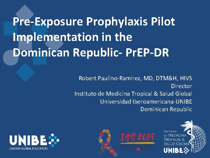 Pre-Exposure Prophylaxis Pilot Implementation in the Dominican Republic- Pr. EP-DR Robert Paulino-Ramirez, MD, DTM&H,