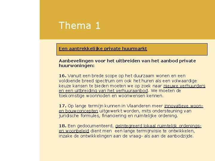 Thema 1 Een aantrekkelijke private huurmarkt Aanbevelingen voor het uitbreiden van het aanbod private Thema 1 Een aantrekkelijke private huurmarkt Aanbevelingen voor het uitbreiden van het aanbod private