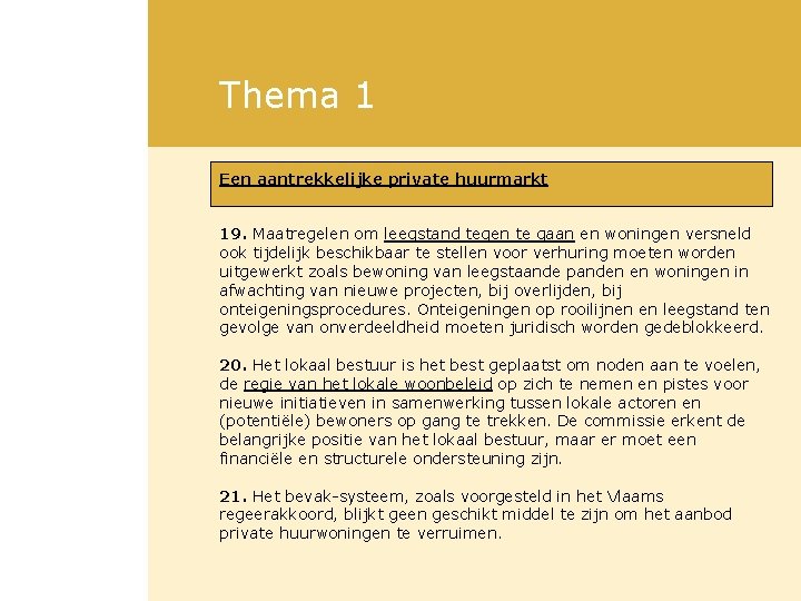 Thema 1 Een aantrekkelijke private huurmarkt 19. Maatregelen om leegstand tegen te gaan en