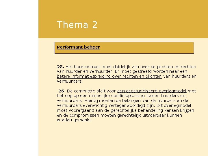 Thema 2 Performant beheer 25. Het huurcontract moet duidelijk zijn over de plichten en