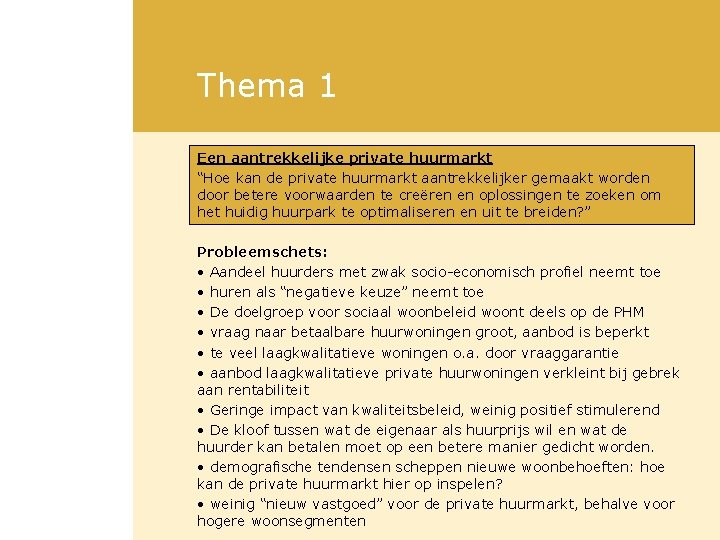 Thema 1 Een aantrekkelijke private huurmarkt “Hoe kan de private huurmarkt aantrekkelijker gemaakt worden