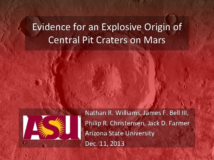 Evidence for an Explosive Origin of Central Pit Craters on Mars Nathan R. Williams, Evidence for an Explosive Origin of Central Pit Craters on Mars Nathan R. Williams,