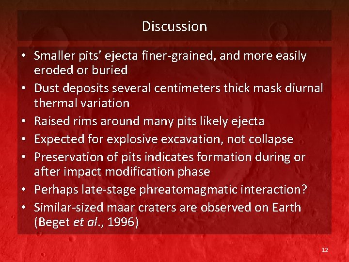 Discussion • Smaller pits’ ejecta finer-grained, and more easily eroded or buried • Dust Discussion • Smaller pits’ ejecta finer-grained, and more easily eroded or buried • Dust