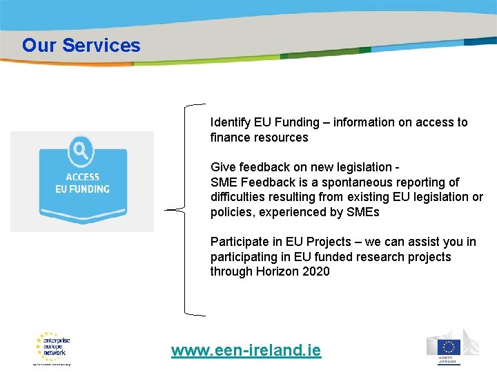 Title of the presentation | Date |0 Our Services Identify EU Funding – information