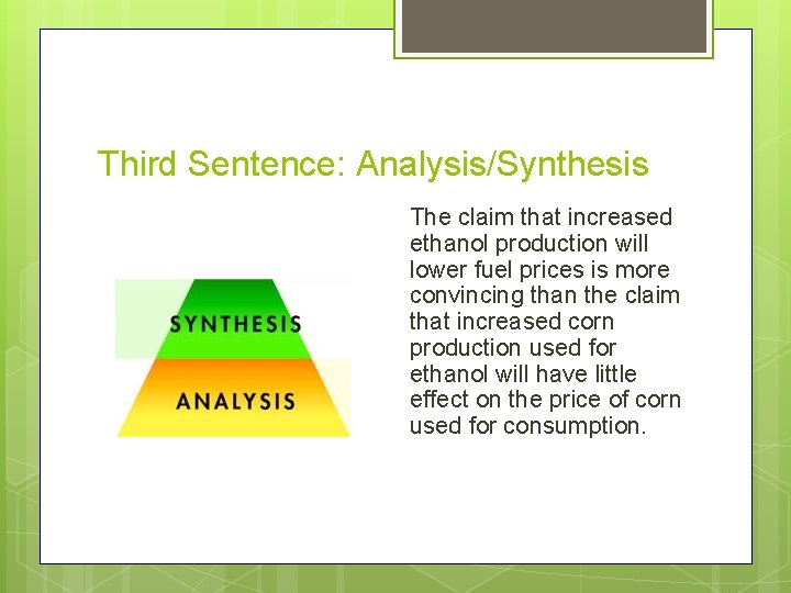 Third Sentence: Analysis/Synthesis The claim that increased ethanol production will lower fuel prices is