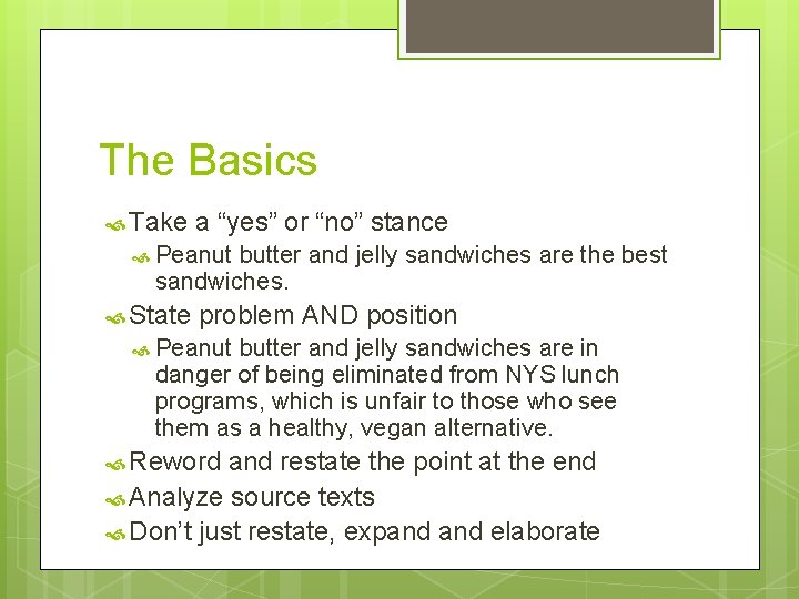 The Basics Take a “yes” or “no” stance Peanut butter and jelly sandwiches are