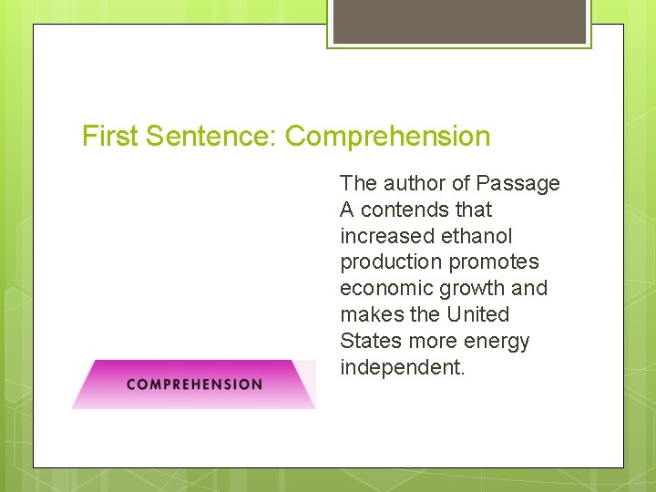 First Sentence: Comprehension The author of Passage A contends that increased ethanol production promotes