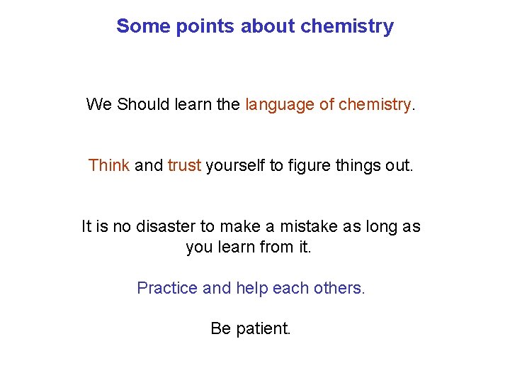 Some points about chemistry We Should learn the language of chemistry. Think and trust