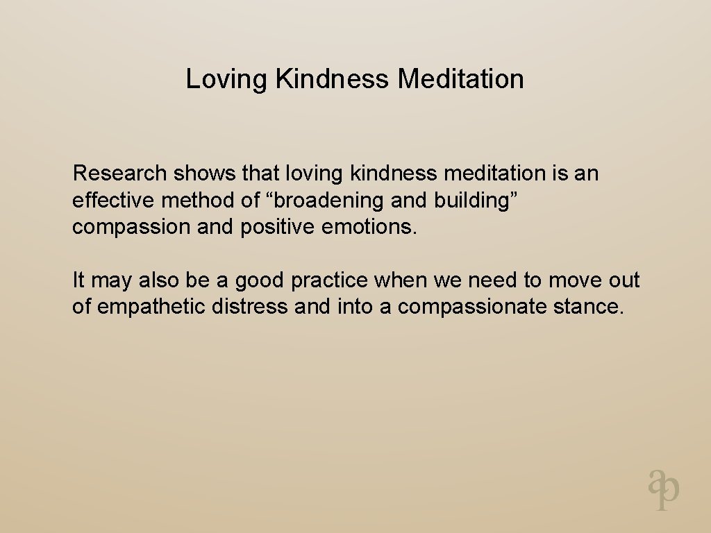Loving Kindness Meditation Research shows that loving kindness meditation is an effective method of